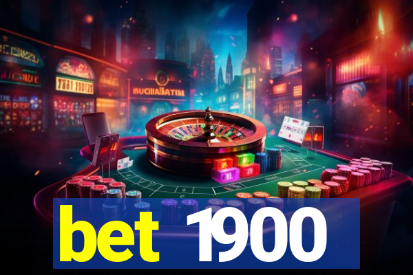 bet 1900